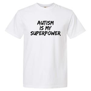 Autistic Gift Superhero Autism Is My Superpower Funny Gift Garment-Dyed Heavyweight T-Shirt