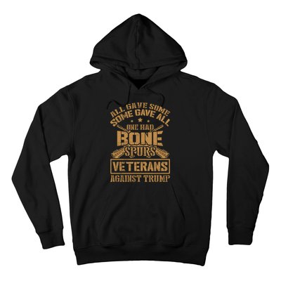 All Gave Some Some Gave All One Had Bone Spurs Veterans Against Trump Hoodie