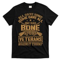 All Gave Some Some Gave All One Had Bone Spurs Veterans Against Trump T-Shirt