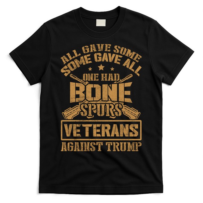 All Gave Some Some Gave All One Had Bone Spurs Veterans Against Trump T-Shirt