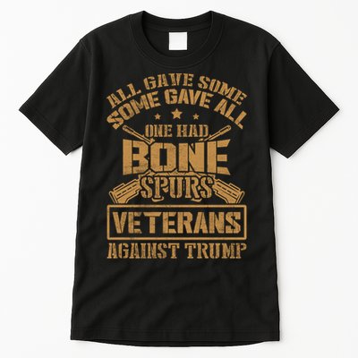 All Gave Some Some Gave All One Had Bone Spurs Veterans Against Trump Tall T-Shirt