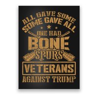 All Gave Some Some Gave All One Had Bone Spurs Veterans Against Trump Poster