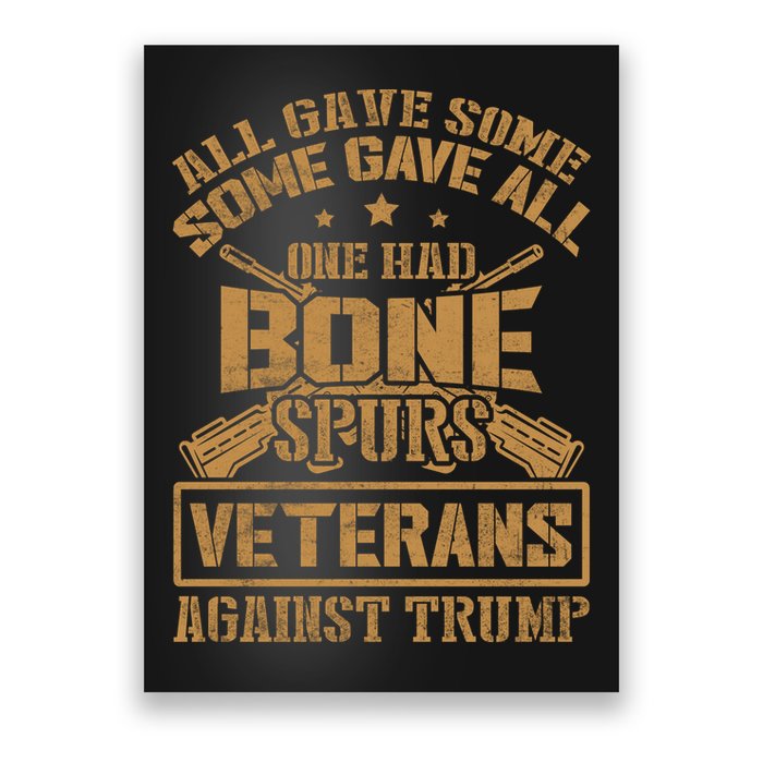 All Gave Some Some Gave All One Had Bone Spurs Veterans Against Trump Poster