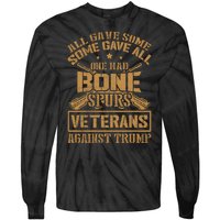 All Gave Some Some Gave All One Had Bone Spurs Veterans Against Trump Tie-Dye Long Sleeve Shirt