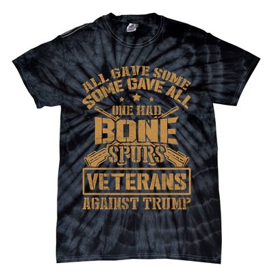 All Gave Some Some Gave All One Had Bone Spurs Veterans Against Trump Tie-Dye T-Shirt