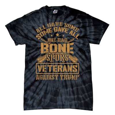 All Gave Some Some Gave All One Had Bone Spurs Veterans Against Trump Tie-Dye T-Shirt