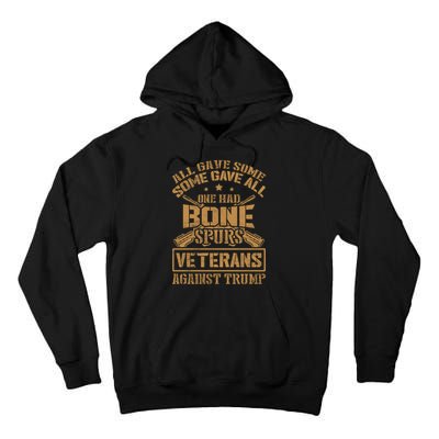 All Gave Some Some Gave All One Had Bone Spurs Veterans Against Trump Tall Hoodie