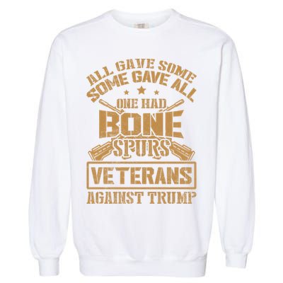 All Gave Some Some Gave All One Had Bone Spurs Veterans Against Trump Garment-Dyed Sweatshirt
