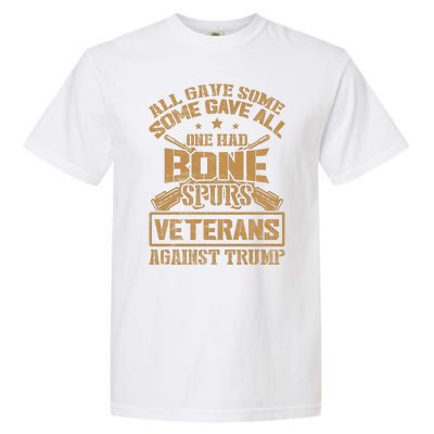 All Gave Some Some Gave All One Had Bone Spurs Veterans Against Trump Garment-Dyed Heavyweight T-Shirt