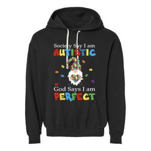 Autism Gnome Society Say I'm Autistic God Says I'm Perfect Garment-Dyed Fleece Hoodie