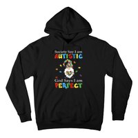 Autism Gnome Society Say I'm Autistic God Says I'm Perfect Hoodie