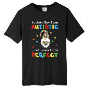 Autism Gnome Society Say I'm Autistic God Says I'm Perfect Tall Fusion ChromaSoft Performance T-Shirt