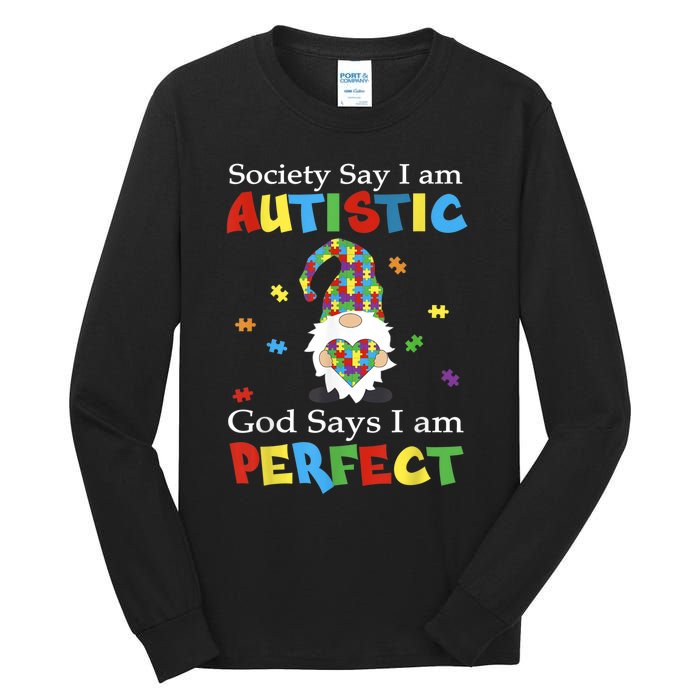 Autism Gnome Society Say I'm Autistic God Says I'm Perfect Tall Long Sleeve T-Shirt