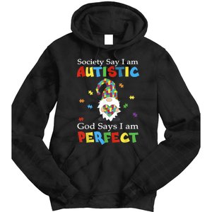 Autism Gnome Society Say I'm Autistic God Says I'm Perfect Tie Dye Hoodie