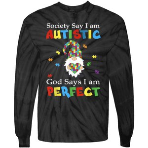 Autism Gnome Society Say I'm Autistic God Says I'm Perfect Tie-Dye Long Sleeve Shirt