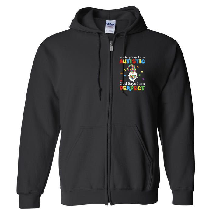 Autism Gnome Society Say I'm Autistic God Says I'm Perfect Full Zip Hoodie