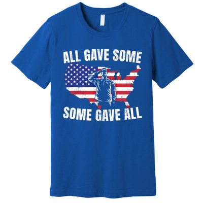 All Gave Some Some Gave All Funny Gift Premium T-Shirt