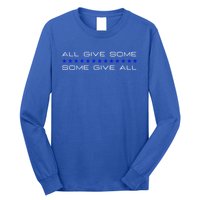 All Gave Some Some Gave All Thin Blue Line Gift Long Sleeve Shirt