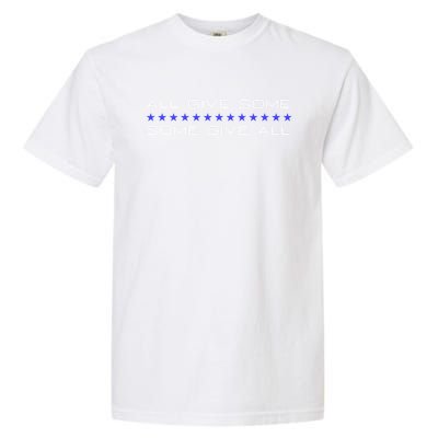 All Gave Some Some Gave All Thin Blue Line Gift Garment-Dyed Heavyweight T-Shirt