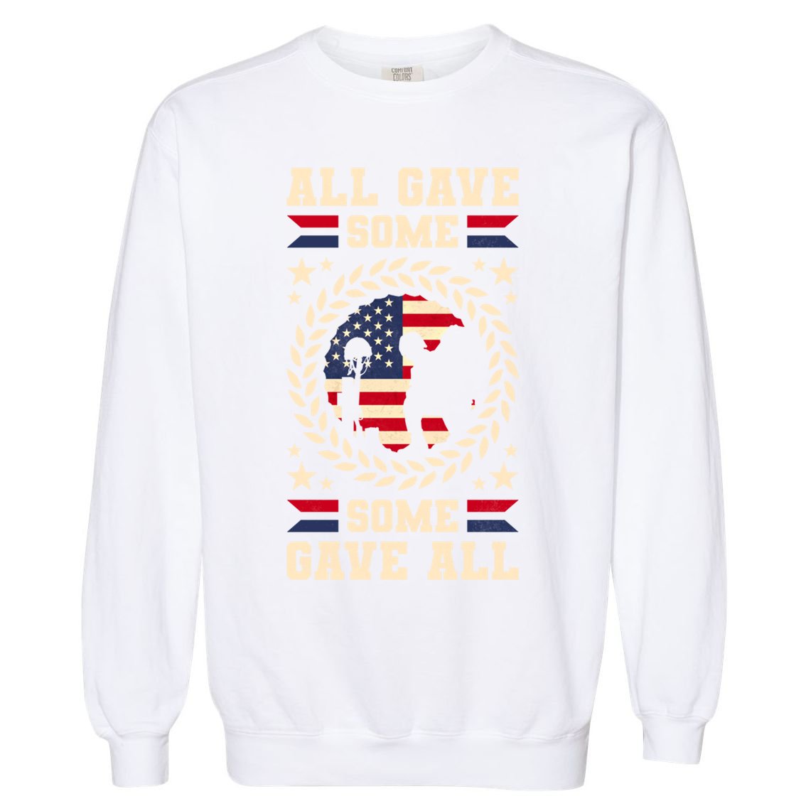 All Gave Some Some Gave All Veteran's Day Gift Garment-Dyed Sweatshirt