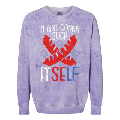 Aint Gonna Suck Itself 4th Of July Funny Sausage Patriotic Colorblast Crewneck Sweatshirt