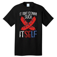 Aint Gonna Suck Itself 4th Of July Funny Sausage Patriotic Tall T-Shirt