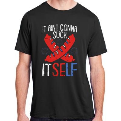 Aint Gonna Suck Itself 4th Of July Funny Sausage Patriotic Adult ChromaSoft Performance T-Shirt