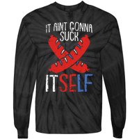 Aint Gonna Suck Itself 4th Of July Funny Sausage Patriotic Tie-Dye Long Sleeve Shirt