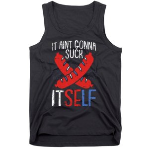 Aint Gonna Suck Itself 4th Of July Funny Sausage Patriotic Tank Top