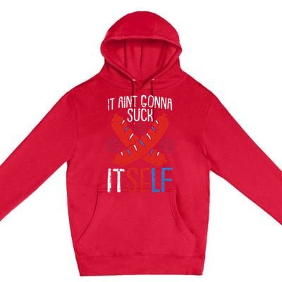 Aint Gonna Suck Itself 4th Of July Funny Sausage Patriotic Premium Pullover Hoodie