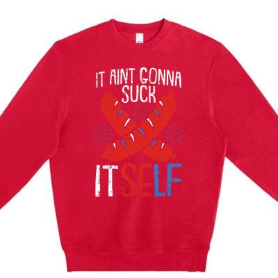 Aint Gonna Suck Itself 4th Of July Funny Sausage Patriotic Premium Crewneck Sweatshirt