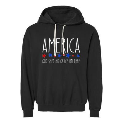 America God Shed His Grace On Thee 4th Of July Men Women Garment-Dyed Fleece Hoodie