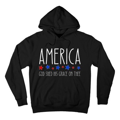 America God Shed His Grace On Thee 4th Of July Men Women Hoodie