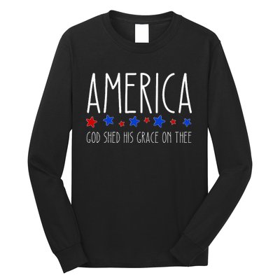 America God Shed His Grace On Thee 4th Of July Men Women Long Sleeve Shirt