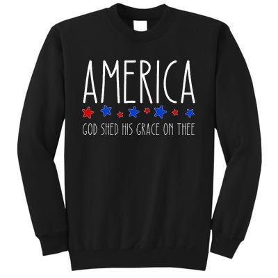 America God Shed His Grace On Thee 4th Of July Men Women Sweatshirt