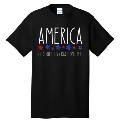 America God Shed His Grace On Thee 4th Of July Men Women Tall T-Shirt