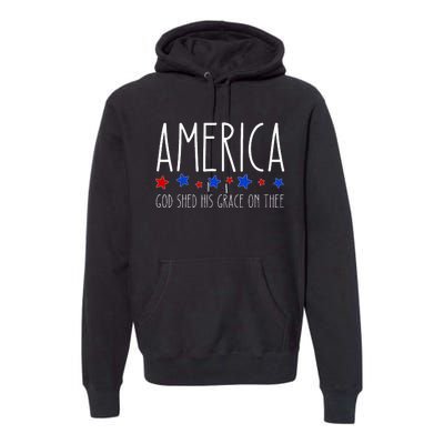 America God Shed His Grace On Thee 4th Of July Men Women Premium Hoodie