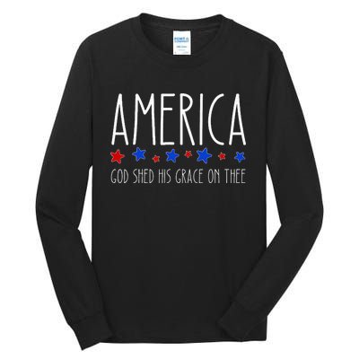 America God Shed His Grace On Thee 4th Of July Men Women Tall Long Sleeve T-Shirt