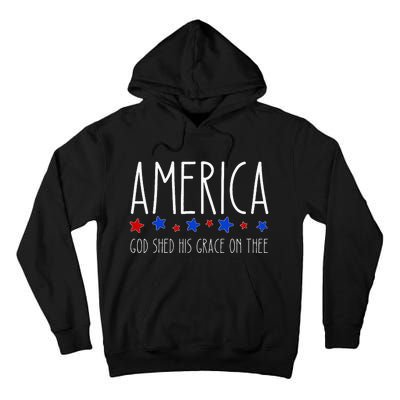 America God Shed His Grace On Thee 4th Of July Men Women Tall Hoodie