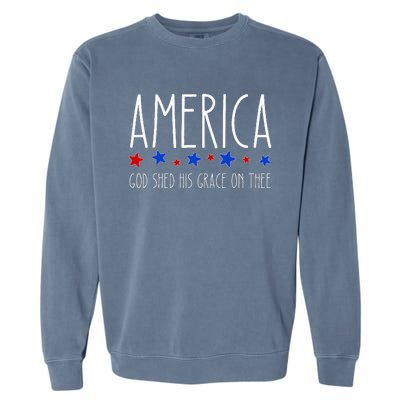 America God Shed His Grace On Thee 4th Of July Men Women Garment-Dyed Sweatshirt