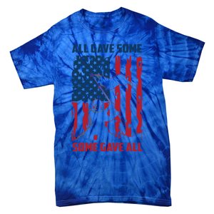 All Gave Some Some Gave All 4th Of July American Flag Hat Meaningful Gift Tie-Dye T-Shirt