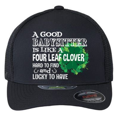 A Good Sitter Is Like A Four Leaf Clover St Patricks Day Gift Flexfit Unipanel Trucker Cap