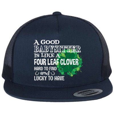 A Good Sitter Is Like A Four Leaf Clover St Patricks Day Gift Flat Bill Trucker Hat