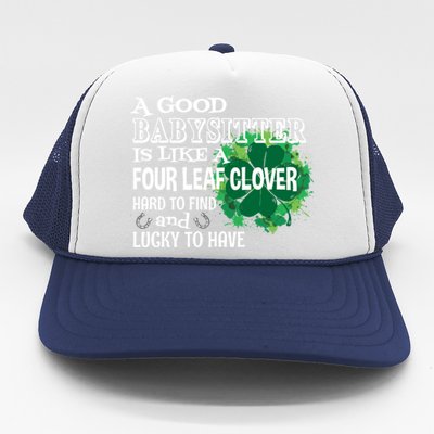 A Good Sitter Is Like A Four Leaf Clover St Patricks Day Gift Trucker Hat