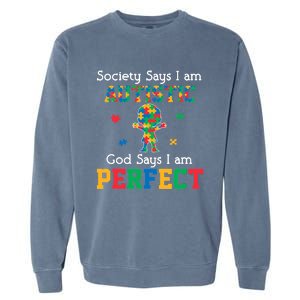 Autism God Says I Am Perfect Autism Awareness Garment-Dyed Sweatshirt