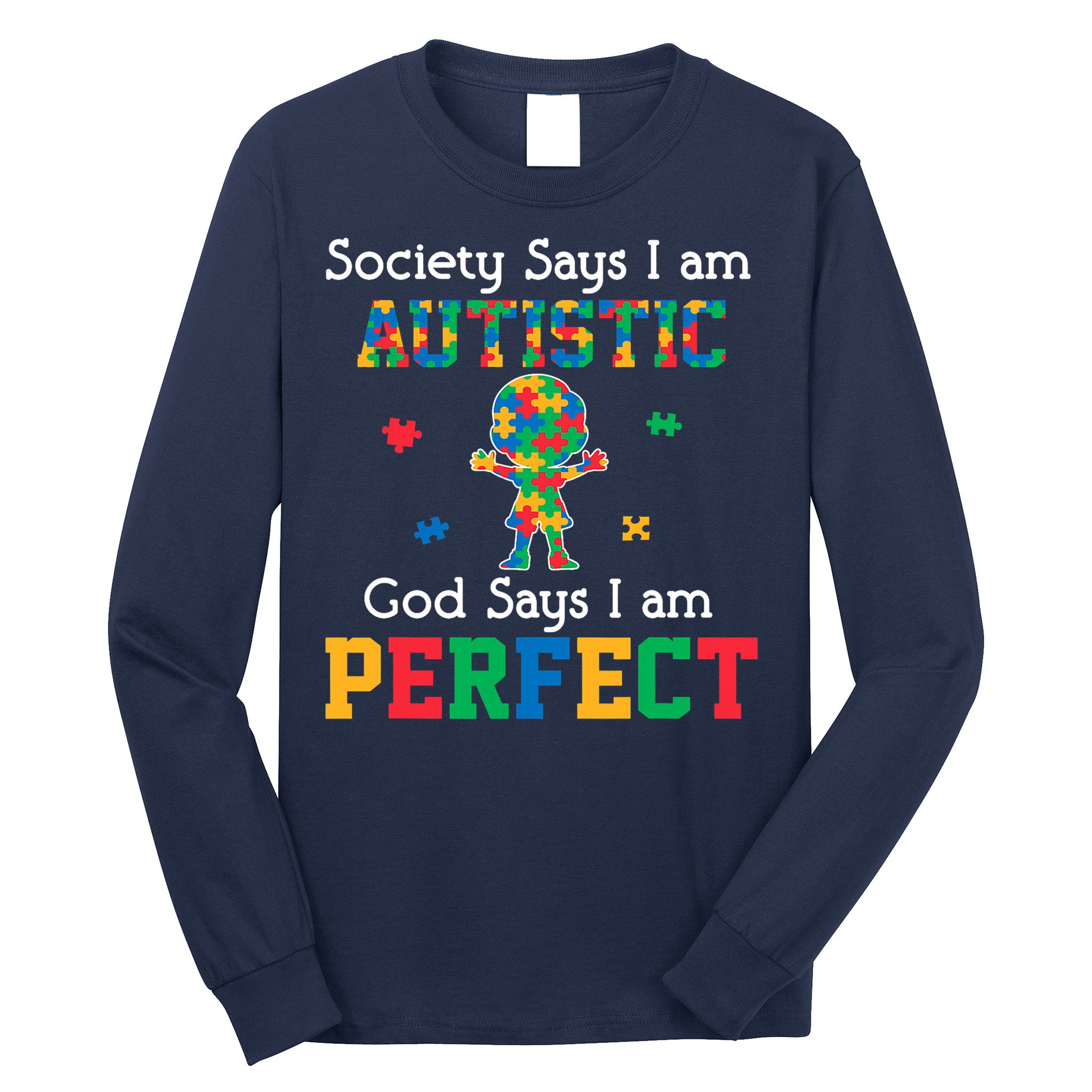 Autism God Says I Am Perfect Autism Awareness Long Sleeve Shirt