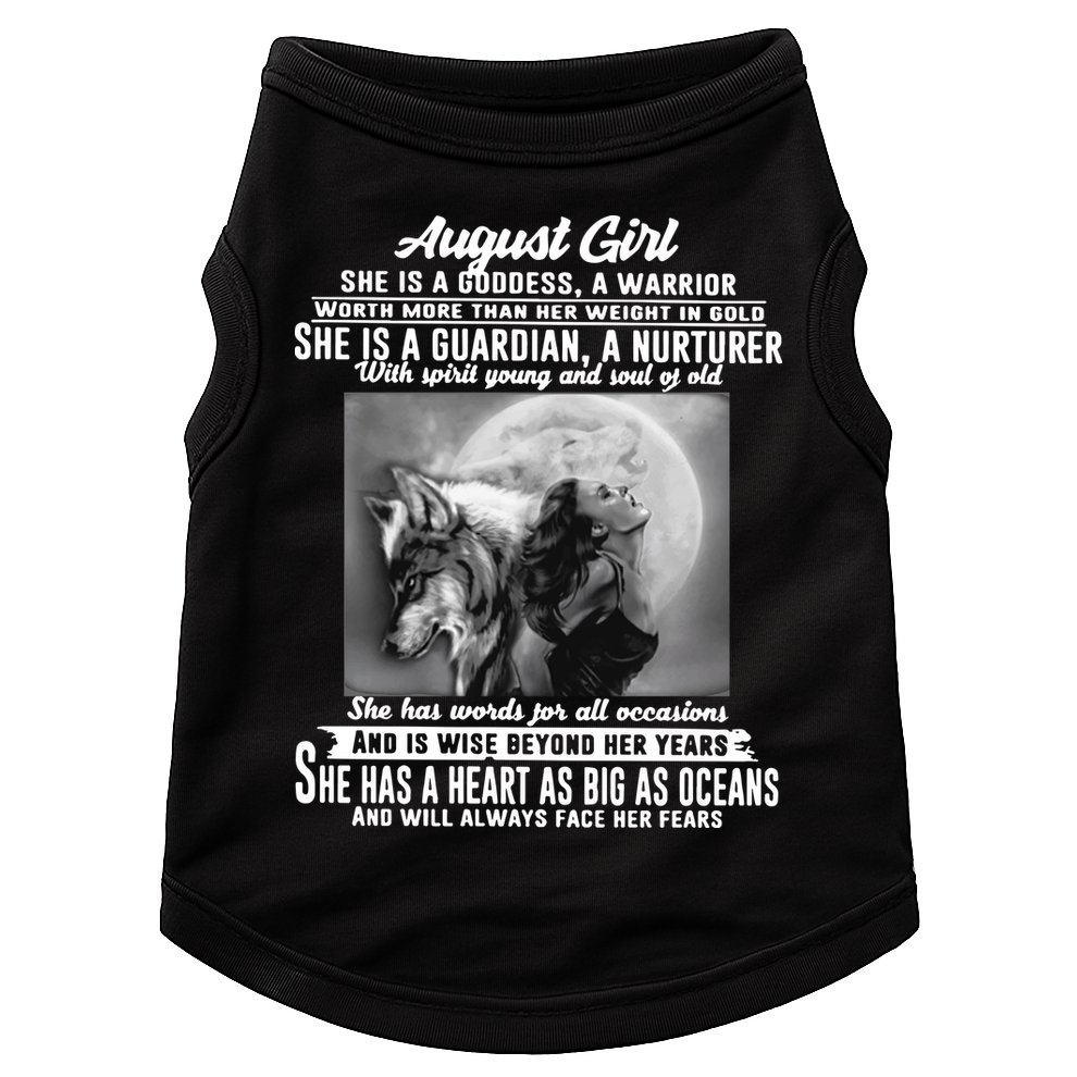 August Girl She Is Goddess A Warrior Worth More Than Her Weight In Gold She Is A Doggie Tank