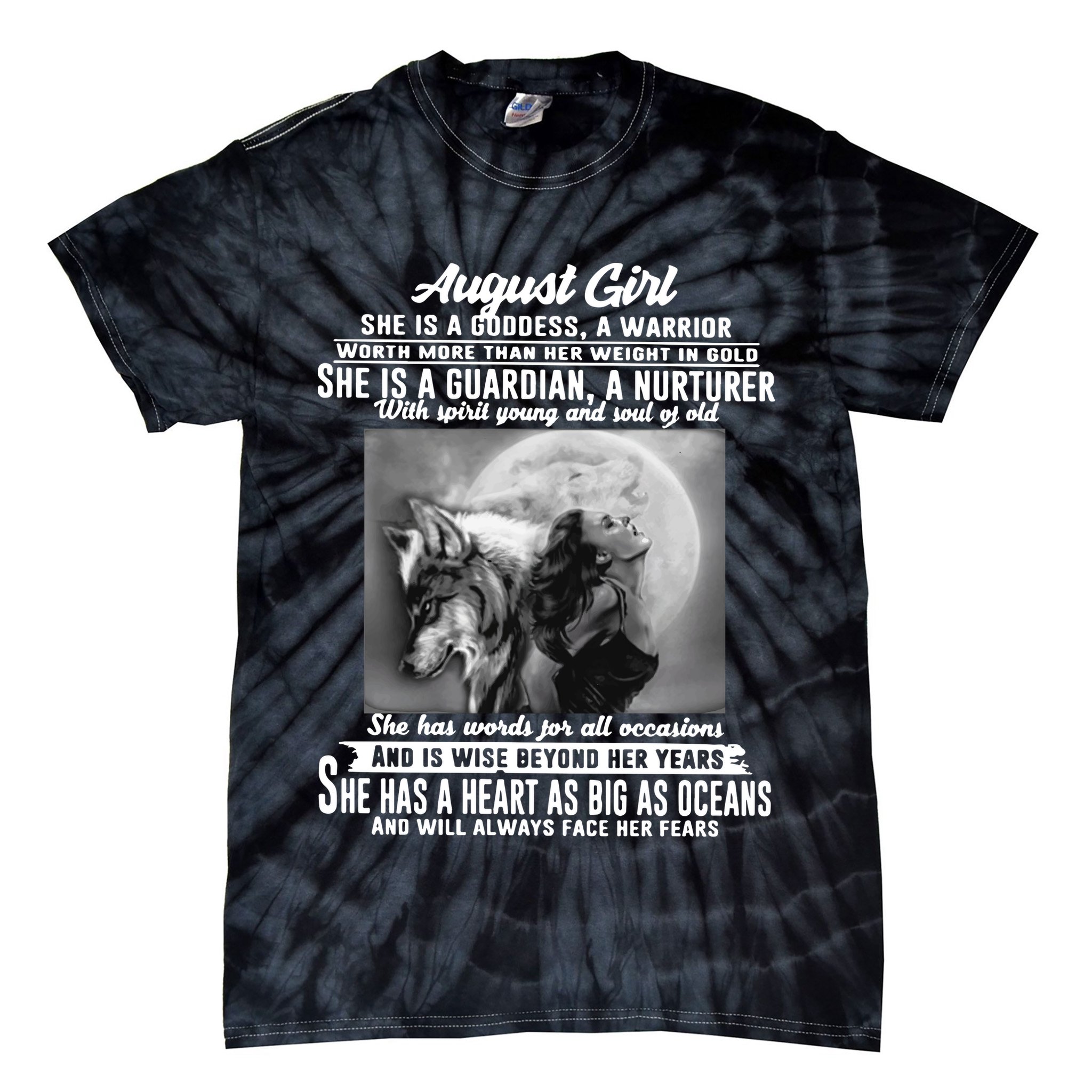 August Girl She Is Goddess A Warrior Worth More Than Her Weight In Gold She Is A Tie-Dye T-Shirt