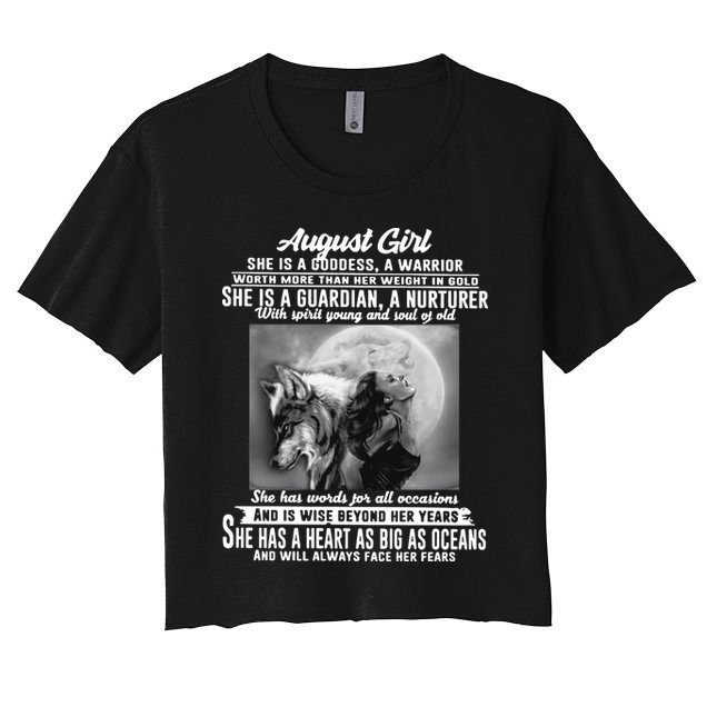 August Girl She Is Goddess A Warrior Worth More Than Her Weight In Gold She Is A Crop Top