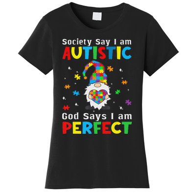 Autism Gnome Society Say I'm Autistic God Says I'm Perfect Women's T-Shirt